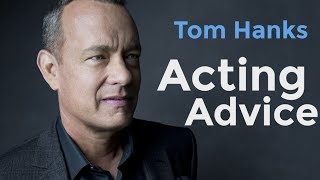 Tom Hanks Acting Advice