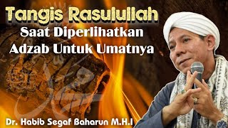 Tangis Rasulullah SAW Saat Diperlihatkan Adzab Untuk Umatnya🔸Habib Segaf Baharun