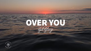 Gil Glaze - Over You (Lyrics)