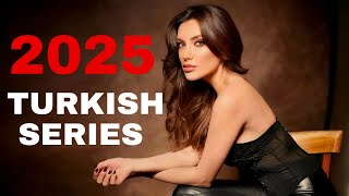 11 NEW TURKISH SERIES 2025