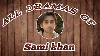 Sami Khan Dramas List|Sami Khan Dramas|Sami Khan|Sami khan new drama | sami khan famous dramas