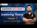 Quantum Mechanics || Scattering Theory || Lec : 01  || Padekar Sir | D PHYSICS