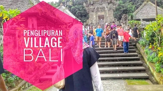 GREAT TRADITIONAL VILLAGE - Desa Penglipuran Bangli (Bali)