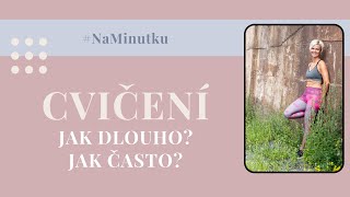 Na minutku: Jak dlouho a jak často cvičit?