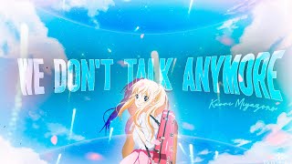 Kaori Miyazono (Edit/AMV) - We Don't Talk Anymore
