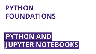 Python and Jupyter Notebooks | Python Foundations (Part 1/7)