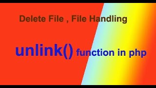 How to delete file in file handling , unlink function in php