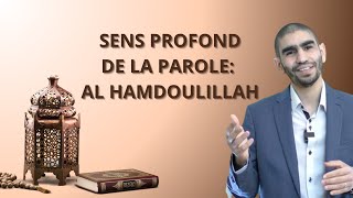 Jour 4. Sens profond de la parole: Al Hamdoulillah