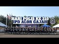 SAMBUTAN PERINGATAN HARI POLIS KE-215 TAHUN - IPD ALOR GAJAH,MELAKA | 25 MAC 2022 l Malaysia l PDRM