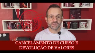 CANCELAMENTO DE CURSOS E DEVOLUÇÃO DE VALORES