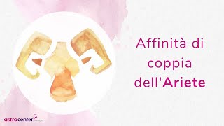 Affinità di coppia Ariete: con quali segni zodiacali sei compatibile?