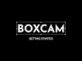 Boxcam Getting Started Tutorial