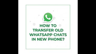 How to transfer old WhatsApp chats in new Phone?