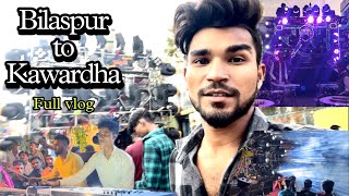 Bilaspur se kawardha ka majedar safar vlog #vlog @deepak14x