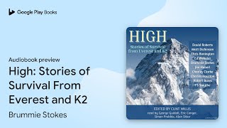 High: Stories of Survival From Everest and K2 by Brummie Stokes · Audiobook preview