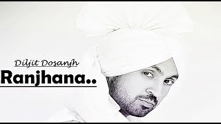DILJIT DOSANJH : Ranjhana | Romantic Song | Lyrics Video Song | Diljit Dosanjh Heart Touching Songs