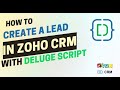 HOW TO CREATE A LEAD IN ZOHO CRM WITH DELUGE SCRIPT