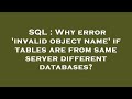 SQL : Why error 'invalid object name' if tables are from same server different databases?