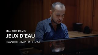 Ravel, Jeux d'eau - François-Xavier Poizat