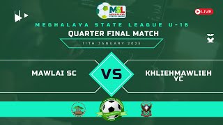 MSL - QUARTER FINAL | MAWLAI SC VS KHLIEHMAWLIEH YC