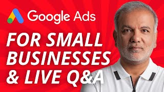 Top Tips For Creating Effective Google Ads For Small Businesses / Budget | Live Google Ads Q&A 2023