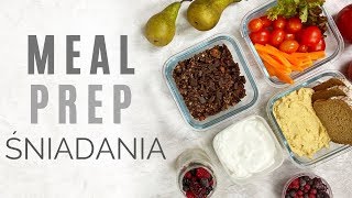 MEAL PREP ŚNIADANIA - przepisy na śniadania na kilka dni