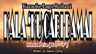 Kala Ku Cari Damai - Karaoke Lagu Rohani ( Nada Pria )