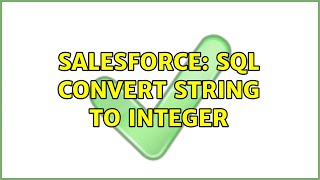 Salesforce: SQL Convert String to Integer