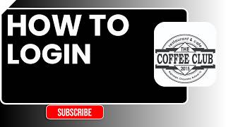 How to Login The Coffee Club Account | App Login & Access Guide 2026