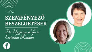 Szemfényező beszélgetések Eszterhai Katalinnal / 1. rész / Akaratunk gyógyító ereje