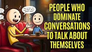The Psychology of People Who Dominate Conversations to Talk About Themselves
