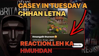 Casey Show leh Tuesday Nightmare Buaina Reaction 🤔