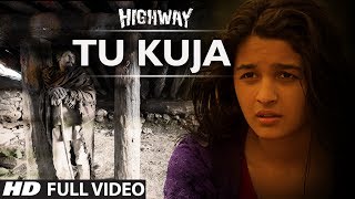 Tu Kuja | Highway | Video Song | A.R Rahman | Alia Bhatt, Randeep Hooda