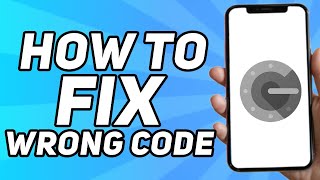 How to Fix Wrong Code on Google Authenticator (2025)