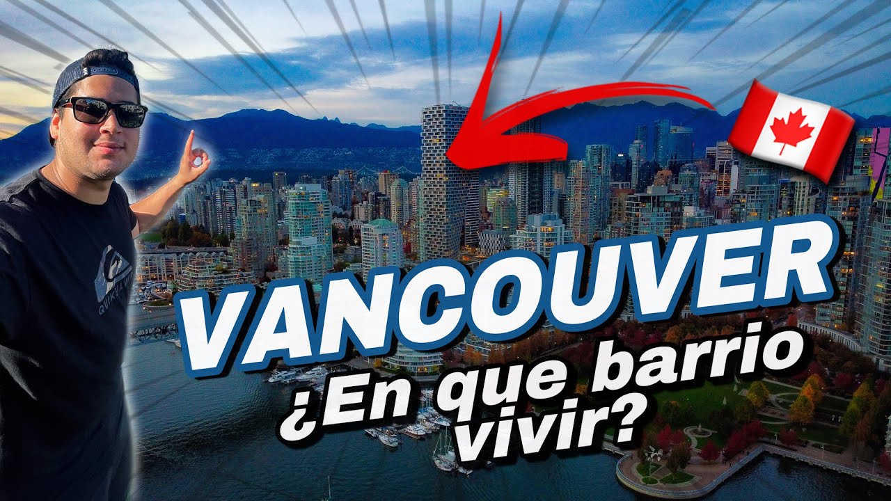 VIVIR EN VANCOUVER🇨🇦 Guía De Los Mejores BARRIOS! ¿Cuanto Cuestan Las ...