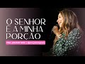 O Senhor é a minha porção | Pra. Josiany Reis | Cidade Imafe