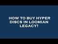 How to buy hyper discs in loomian legacy?