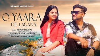 O Yaara Dil Lagana | Cover Song | New Version Hindi Song | Romantic Song | Love Song 2022