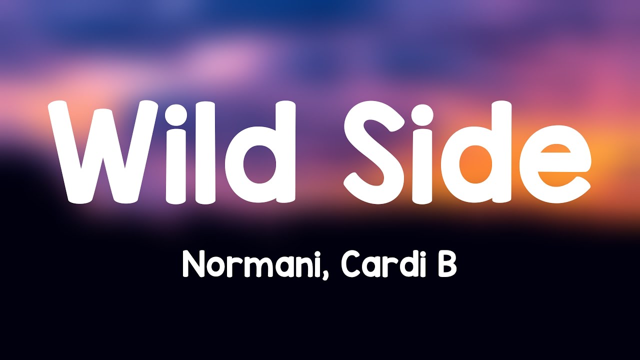 Wild Side - Normani, Cardi B (Lyrics Version) - YouTube