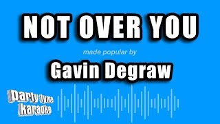 Gavin Degraw - Not Over You (Karaoke Version)