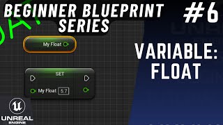 Variable: Float - Unreal Engine 5 Blueprint Beginner Series P - 6