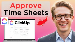 How To Add Timesheet Approvals In ClickUp (Tested)