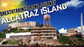 Alcatraz Island: Aerial 4K Drone Footage Tour | Historic Landmark 🏝️🔒: An Epic Drone Flight