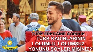 Türk KADINLARININ 1 Olumlu 1 Olumsuz Yönünü Söyler misiniz ?