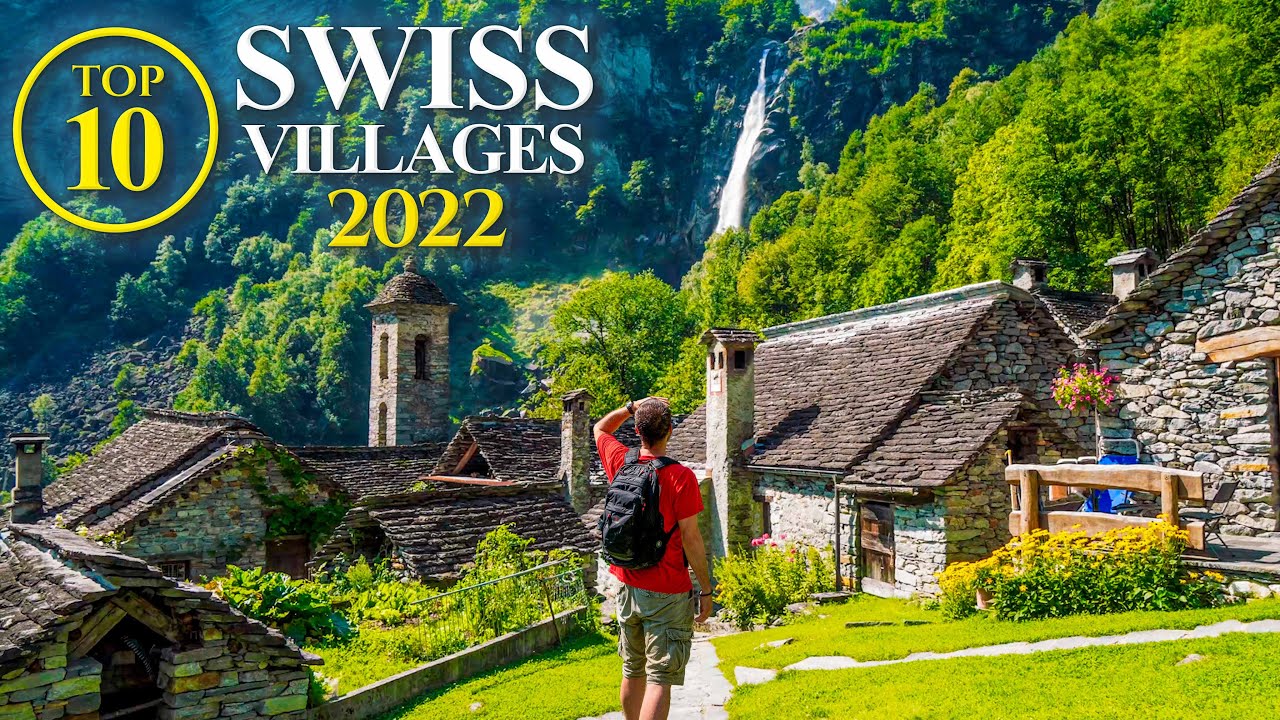 Top 10 Swiss Villages 2022 Most Beautiful Towns In Switzerland Best Top 10 Swiss Villages 2022 Most Beautiful Towns In Switzerland Best