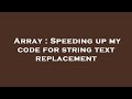 Array : Speeding up my code for string text replacement