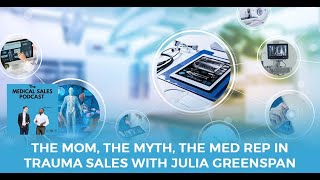 The Mom, The Myth, The Med Rep In Trauma Sales With Julia Greenspan