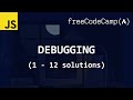 freeCodeCamp solutions - Debugging (1 - 12)