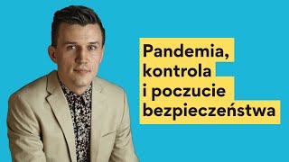 Dlaczego kontrola sprawia, że czujemy się bezpieczniej? - psychoterapeuta odpowiada