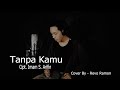 TANPA KAMU Cipt. Imam S. Arifin ( Cover By - Revo Ramon )